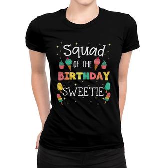 Squad Of The Birthday Sweetie Ice Cream Bday Party Friends Women T-shirt | Mazezy