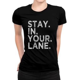 Stay In Your Lane Inspirational Meme Gift Saying Quote Funny Raglan Baseball Tee Women T-shirt | Mazezy CA