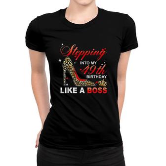 Stepping Into My 49Th Birthday Like A Boss Women T-shirt | Mazezy