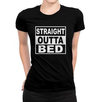 Straight Outta Bed Funny Morning Saying Women T-shirt | Mazezy