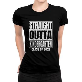 Straight Outta Kindergarten Graduation Class 2021 Funny Women T-shirt | Mazezy