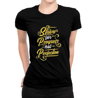 Strive For Progress Not Perfection Inspirational Women T-shirt | Mazezy