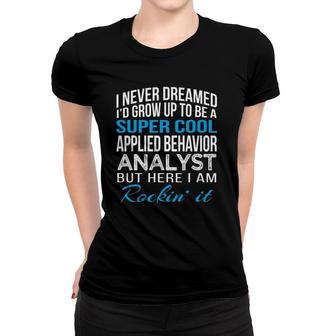 Super Cool Applied Behavior Analyst Funny Gift Women T-shirt | Mazezy