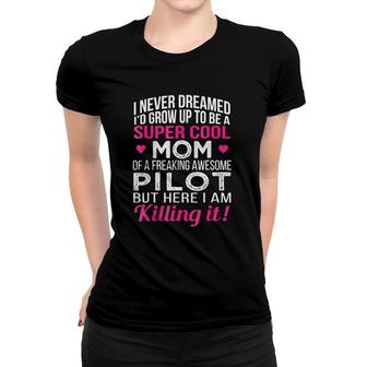 Super Cool Mom Of A Freaking Awesome Pilot Mother's Day Gift Women T-shirt | Mazezy