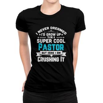 Super Cool Pastor Fun Gift Apparel Women T-shirt | Mazezy