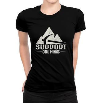 Support Coal Mining With Vintage White Design Women T-shirt | Mazezy