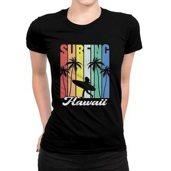 Surfing Hawaii Hawaiian Island Surfer Girl Palm Tree Rainbow Women T-shirt | Mazezy