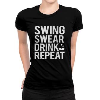 Swing Swear Drink Repeat Funny Golf Women T-shirt | Mazezy