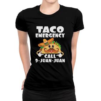 Taco Emergency Call 9 Juan Juan Funny Cinco De Mayo Women T-shirt | Mazezy
