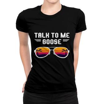 Talk To Me Goose Women T-shirt | Mazezy