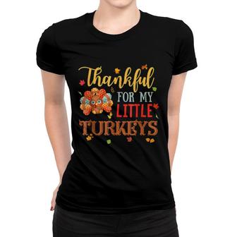 Teachers Thanksgiving Thankful For My Little Turkeys Women T-shirt | Mazezy