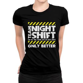 Team Night Shift Women T-shirt | Mazezy