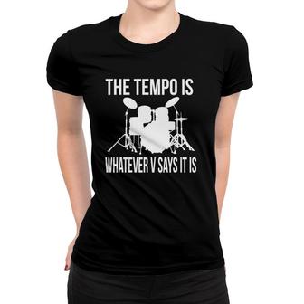 Tempo Is Whatever V Says It Is Gift Women T-shirt | Mazezy