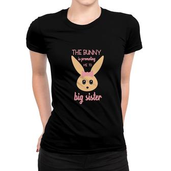 The Bunny Is Promoting Me To Big Sister Pink Easter Pregnancy Announcement Women T-shirt - Seseable