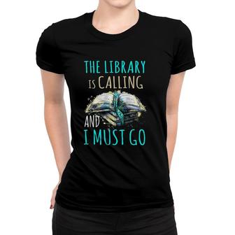 The Library Is Calling And I Must Go Funny Bookworm Reading Women T-shirt | Mazezy