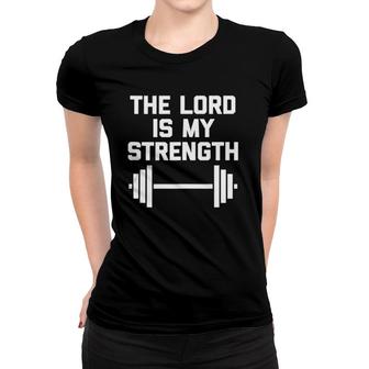 The Lord Is My Strength Funny Catholic Christian Workout Gym Women T-shirt | Mazezy