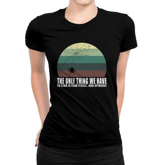 The Only Thing We Have To Fear Is Fear Itself And Spider Women T-shirt | Mazezy