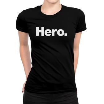 The Word Hero On A That Says Hero Women T-shirt | Mazezy CA