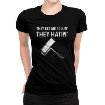 They See Me Rollin' They Hatin' Painting Painter Women T-shirt | Mazezy