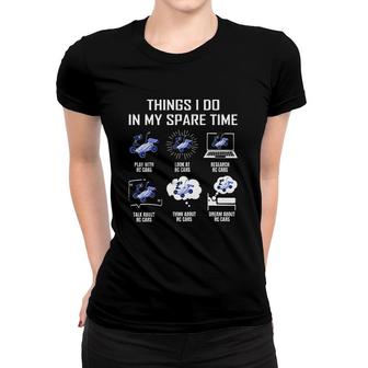 Things I Do In My Spare Time Rc Cars Women T-shirt | Mazezy