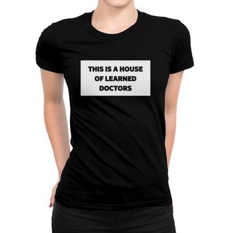 This Is A House Of Learned Doctors Mother's Day And Grandma Women T-shirt | Mazezy