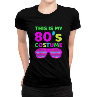 This Is My 80S Costume Tee Outfit Gift Eighties Retro Party Women T-shirt - Thegiftio UK