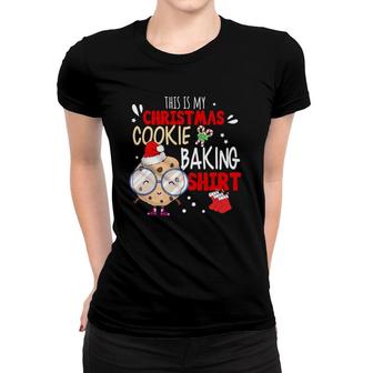 This Is My Christmas Cookie Baking Mom Women Family Team Women T-shirt | Mazezy