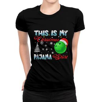 This Is My Christmas Pajama Bowling Ball Women T-shirt | Mazezy