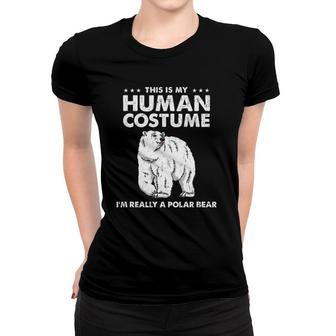 This Is My Human Costume I'm Really A Polar Bear Vintage Women T-shirt | Mazezy