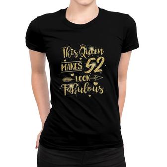 This Queen Makes 52 Look Fabulous 52Nd Birthday Gift Women T-shirt | Mazezy