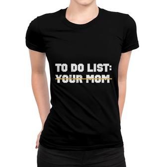 To Do List Your Mom James Lindsay Women T-shirt | Mazezy