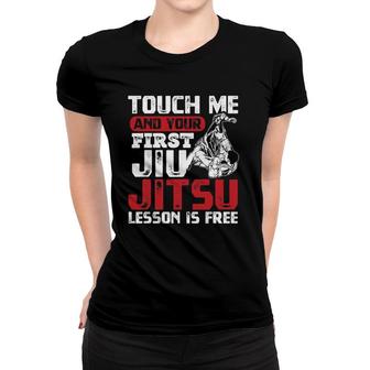Touch Me First Jiu Jitsu Lesson Is Free Bjj Jiujitsu Women T-shirt | Mazezy