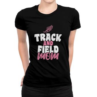 Track And Field Mom Sports Running Proud Mother's Day Women T-shirt | Mazezy
