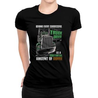 Trucker Behind Every Successful Women T-shirt | Mazezy
