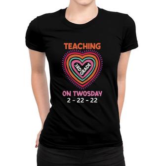 Twosday Teaching 3Rd Grade On Tuesday 22 February Valentine Women T-shirt | Mazezy