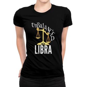 Unbalanced Libra S Funny Astrology Zodiac Signs Ts Women T-shirt | Mazezy