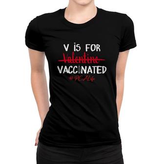 V Is For Vaccinated Not Valentine Pca Women T-shirt | Mazezy