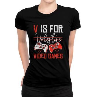 V Is For Valentines Video Games Valentine's Day Gamer Funny Women T-shirt | Mazezy AU