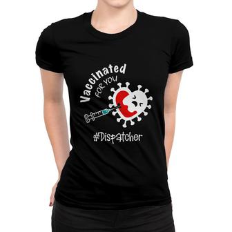 Vaccinated For You Dispatcher Women T-shirt | Mazezy