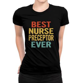 Vintage Best Nurse Preceptor Ever Funny Retro Birthday Gift Women T-shirt | Mazezy