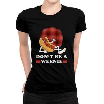 Vintage Don't Be A Weenie Funny Retro Hot Dog Graphic Women T-shirt | Mazezy