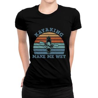 Vintage Kayaking Make Me Wet Kayaker Boating  Women T-shirt