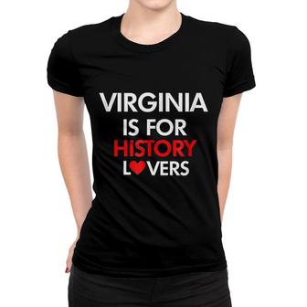Virginia Is For History Lovers Women T-shirt - Thegiftio UK