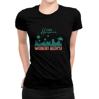 Waikiki Beach Oahu Hawaii Summer Vacation Gift Women T-shirt | Mazezy
