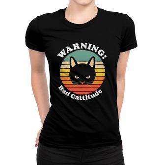 Warning Bad Cattitude Funny Annoyed Cat Retro Vintage Women T-shirt | Mazezy