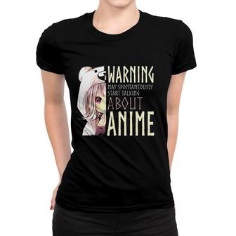 Warning May Spontaneously Start Talking About Anime Pullover Great Gift Women T-shirt - Thegiftio
