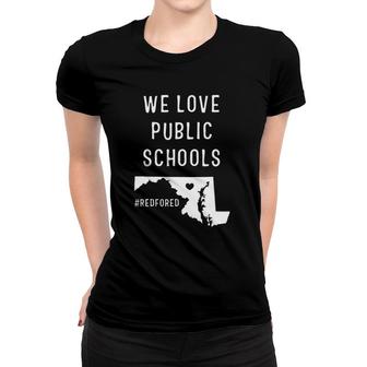 We Love Public Schools Teacher Red For Ed Maryland Women T-shirt | Mazezy