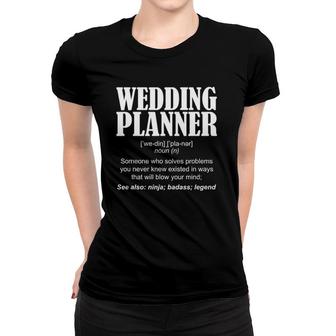 Wedding Planner Definition Noun Gift Women T-shirt | Mazezy