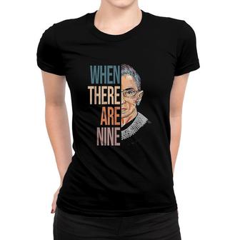When There Are Nine Rbg Ruth Bader Ginsburg Notorious Women T-shirt | Mazezy