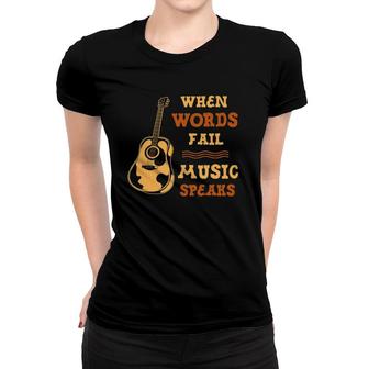 When Words Fail Music Speaks Guitar Country Music Women T-shirt | Mazezy DE